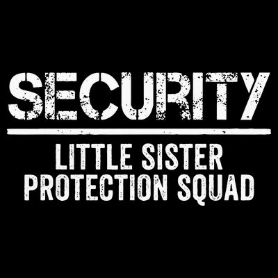 Security Little Sister Protection Squad Big Brother Birthday T-Shirt