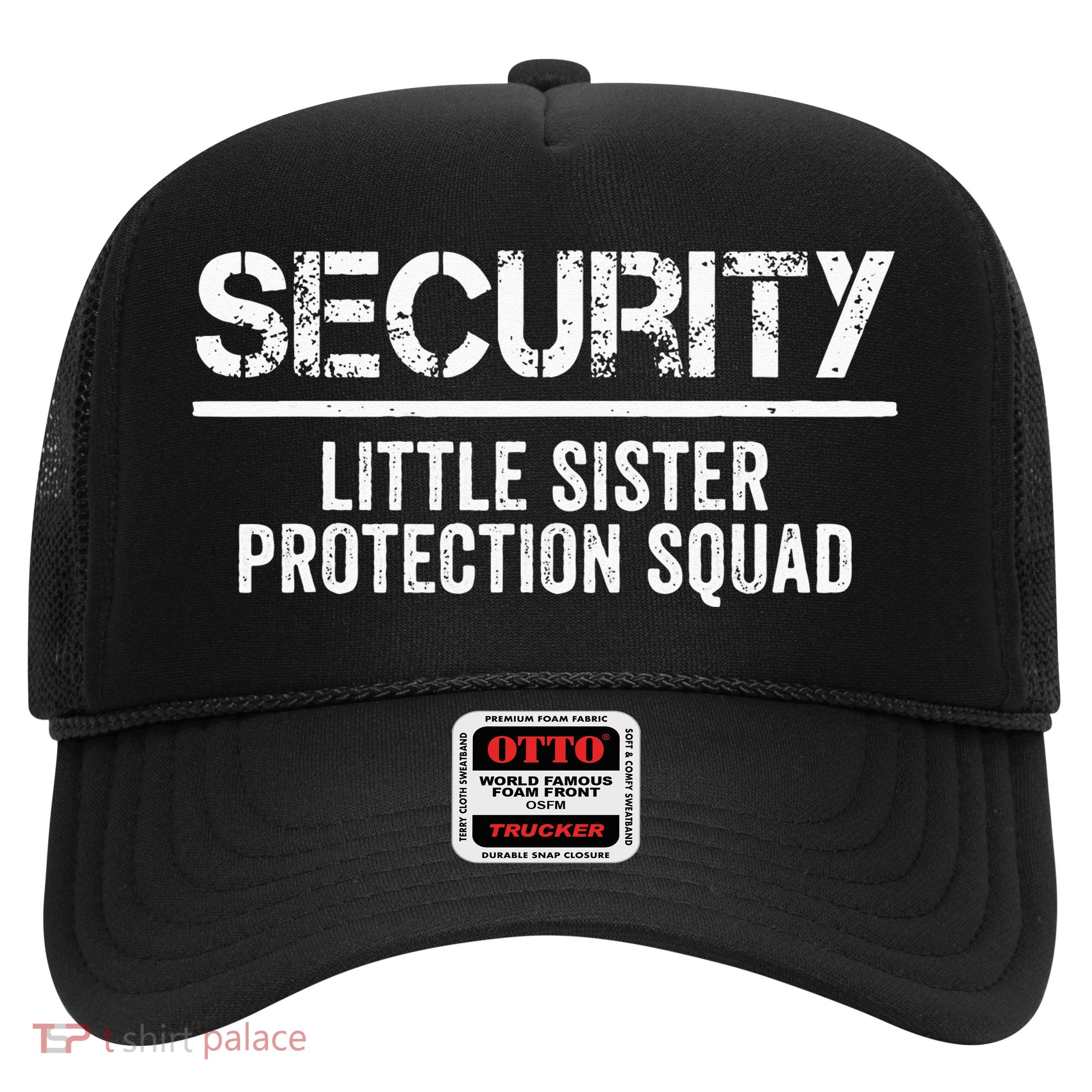 Security Little Sister Protection Squad Big Brother Birthday Trucker Hat
