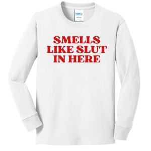 Smells Like Slut In Here Kids Long Sleeve Shirt