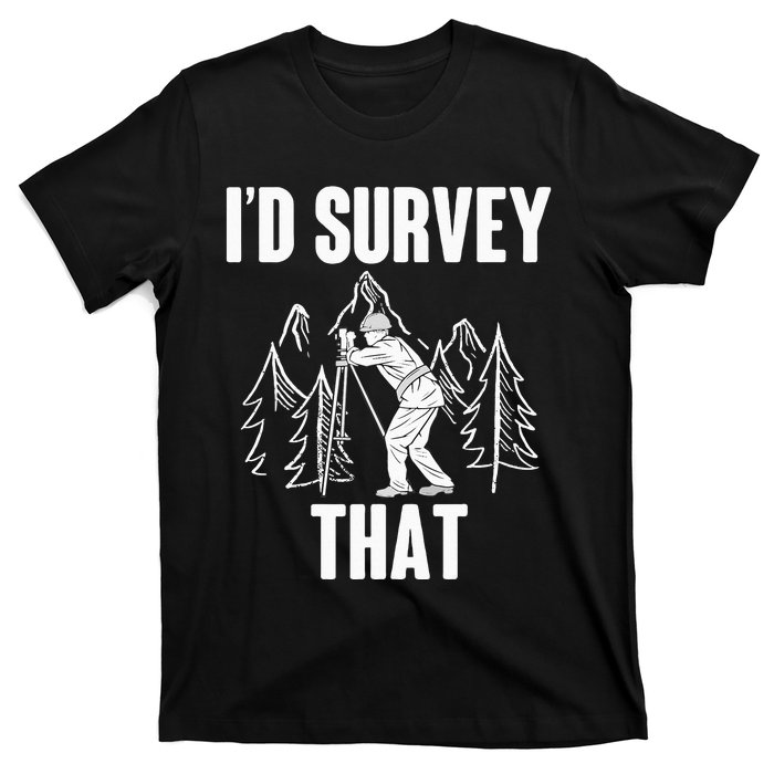 Surveyor Land Surveying Id survey that Camera Theodoloite T-Shirt