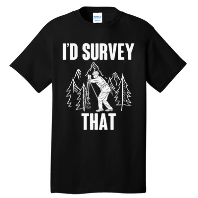 Surveyor Land Surveying Id survey that Camera Theodoloite Tall T-Shirt