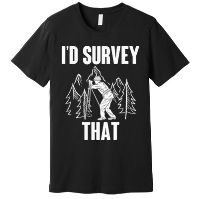 Surveyor Land Surveying Id survey that Camera Theodoloite Premium T-Shirt