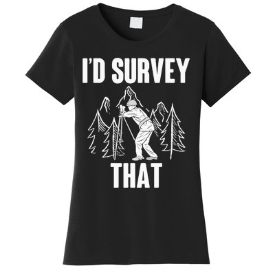 Surveyor Land Surveying Id survey that Camera Theodoloite Women's T-Shirt