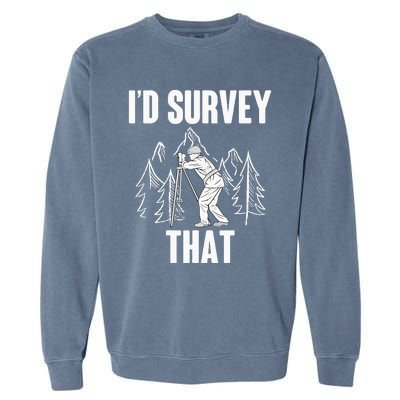 Surveyor Land Surveying Id survey that Camera Theodoloite Garment-Dyed Sweatshirt