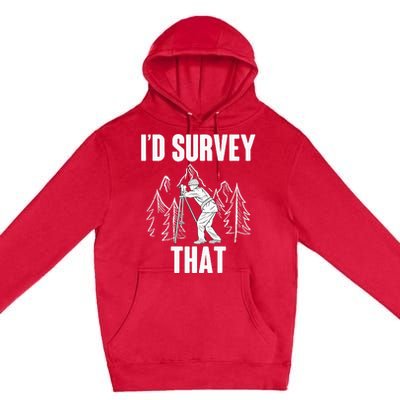 Surveyor Land Surveying Id survey that Camera Theodoloite Premium Pullover Hoodie