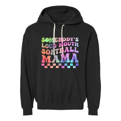 Somebody's Loudmouth Softball Mama Funny Mother's Day Garment-Dyed Fleece Hoodie