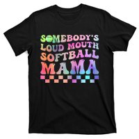 Somebody's Loudmouth Softball Mama Funny Mother's Day T-Shirt