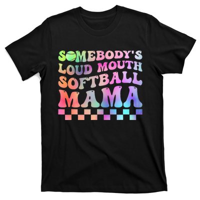 Somebody's Loudmouth Softball Mama Funny Mother's Day T-Shirt