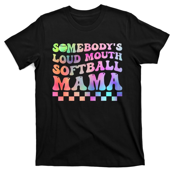 Somebody's Loudmouth Softball Mama Funny Mother's Day T-Shirt