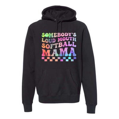 Somebody's Loudmouth Softball Mama Funny Mother's Day Premium Hoodie