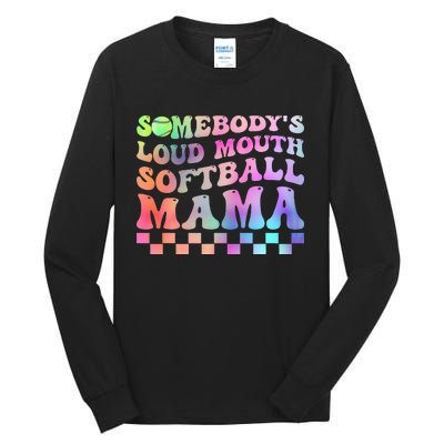 Somebody's Loudmouth Softball Mama Funny Mother's Day Tall Long Sleeve T-Shirt