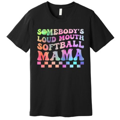 Somebody's Loudmouth Softball Mama Funny Mother's Day Premium T-Shirt