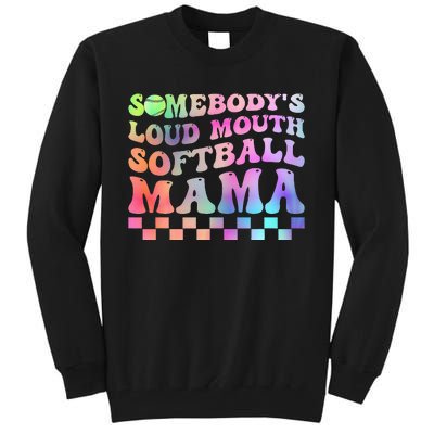 Somebody's Loudmouth Softball Mama Funny Mother's Day Tall Sweatshirt