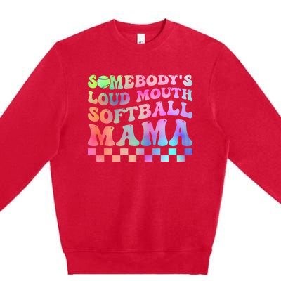 Somebody's Loudmouth Softball Mama Funny Mother's Day Premium Crewneck Sweatshirt