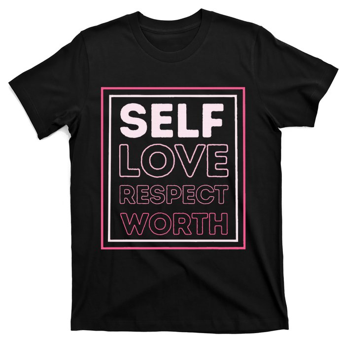 Self Love Self Respect Self Worth Empowerment Confidence T-Shirt