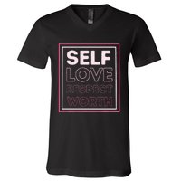 Self Love Self Respect Self Worth Empowerment Confidence V-Neck T-Shirt