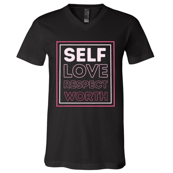 Self Love Self Respect Self Worth Empowerment Confidence V-Neck T-Shirt