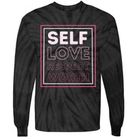 Self Love Self Respect Self Worth Empowerment Confidence Tie-Dye Long Sleeve Shirt