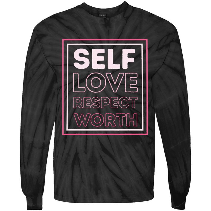 Self Love Self Respect Self Worth Empowerment Confidence Tie-Dye Long Sleeve Shirt