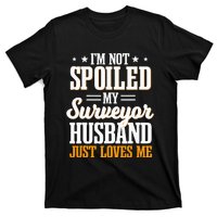 Surveyor Land Surveying Spoiled Wife Cartographer Valuer T-Shirt