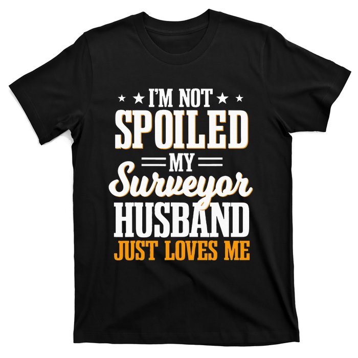 Surveyor Land Surveying Spoiled Wife Cartographer Valuer T-Shirt