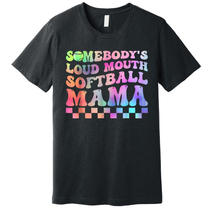 Somebody's Loudmouth Softball Mama Funny Mom Mother's Day Premium T-Shirt