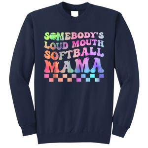 Somebody's Loudmouth Softball Mama Funny Mom Mother's Day Tall Sweatshirt