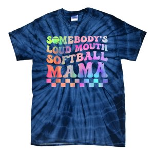 Somebody's Loudmouth Softball Mama Funny Mom Mother's Day Tie-Dye T-Shirt