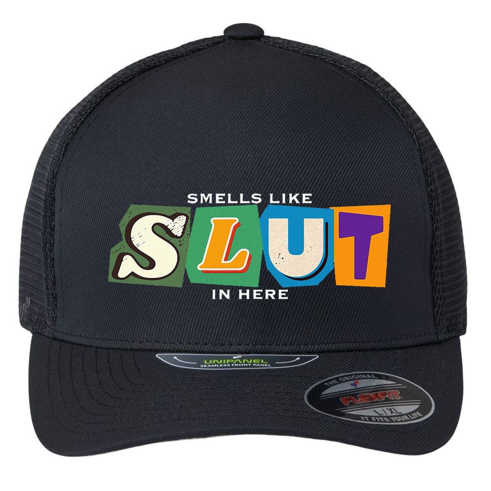 Smells Like Slut In Here Is I Love Sluts Gifts Flexfit Unipanel Trucker Cap