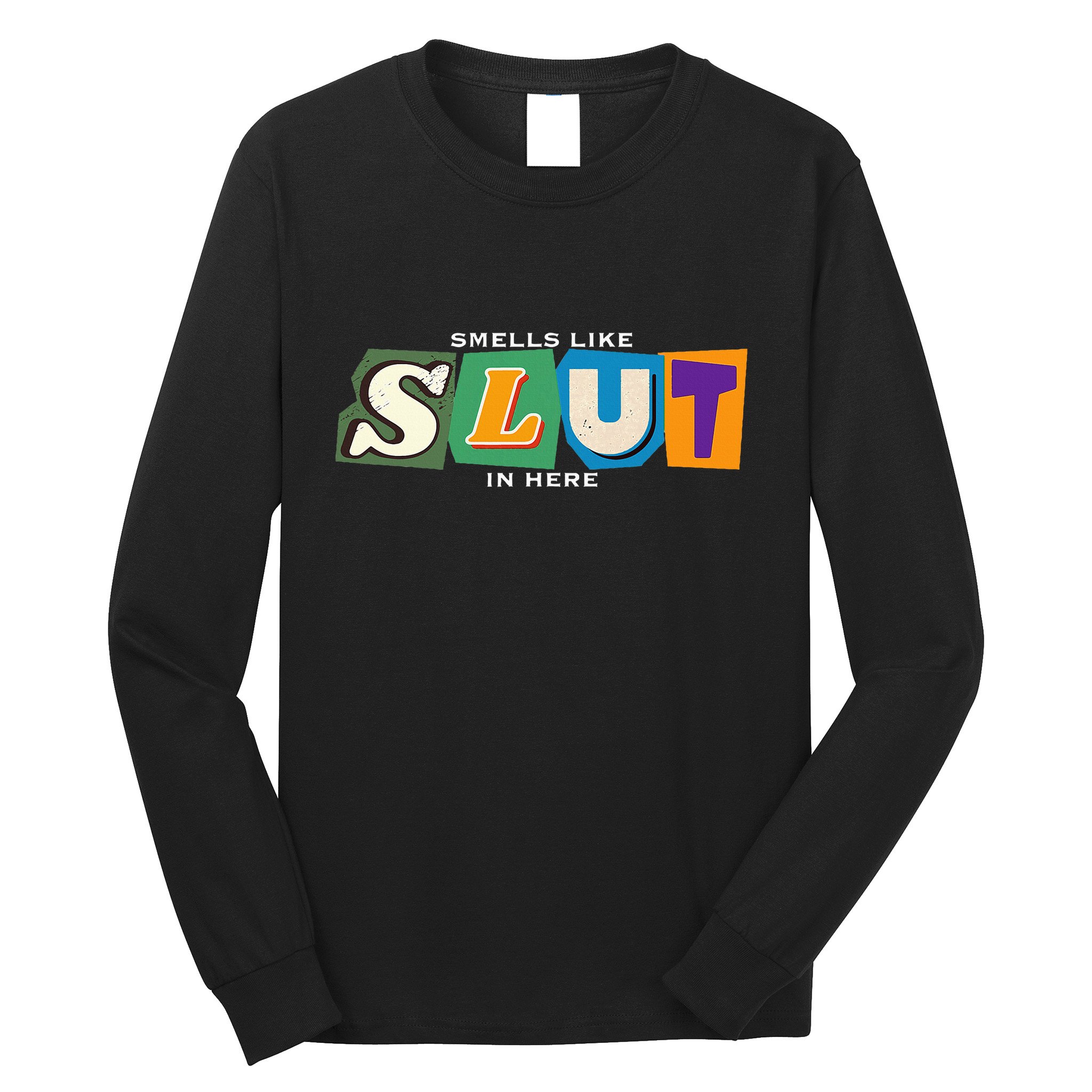 Smells Like Slut In Here Is I Love Sluts Gifts Long Sleeve Shirt