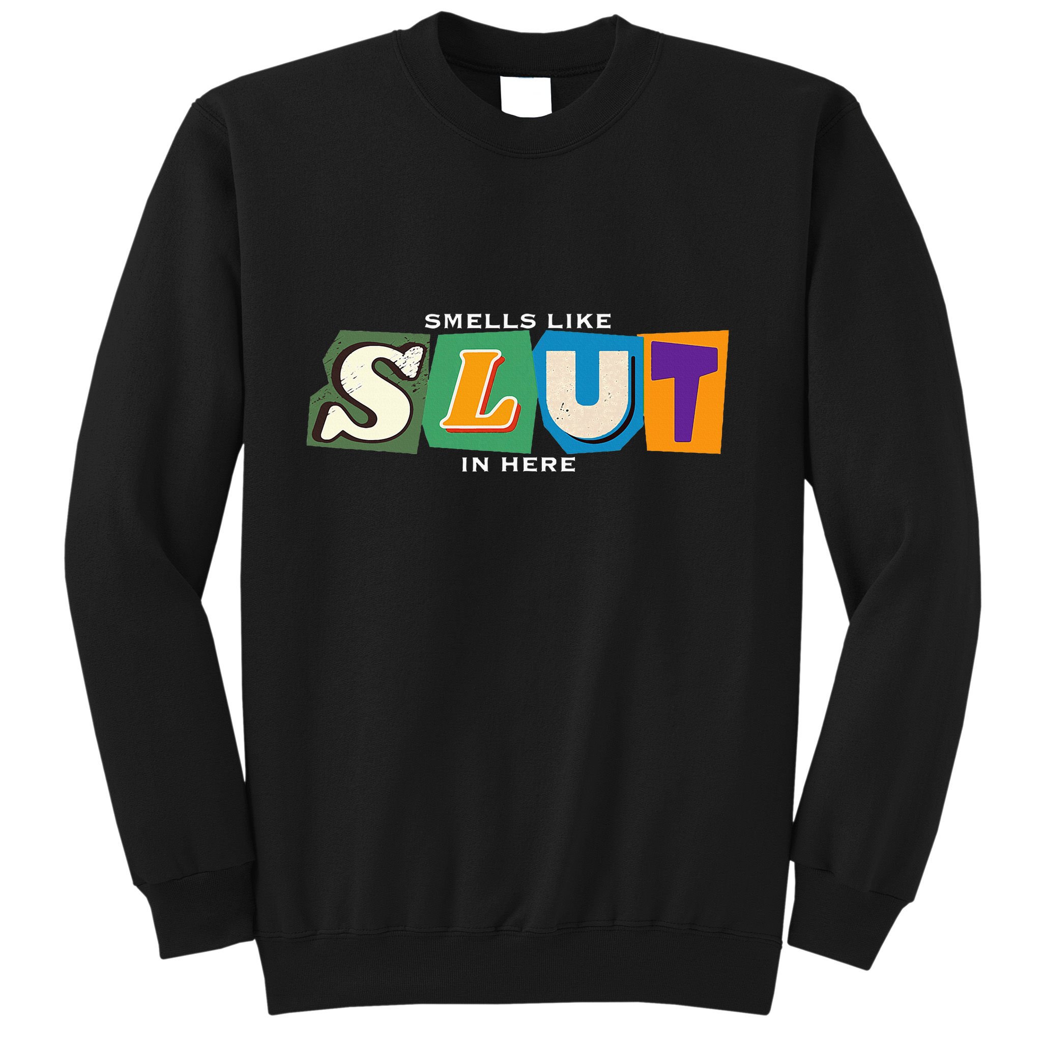 Smells Like Slut In Here Is I Love Sluts Gifts Sweatshirt