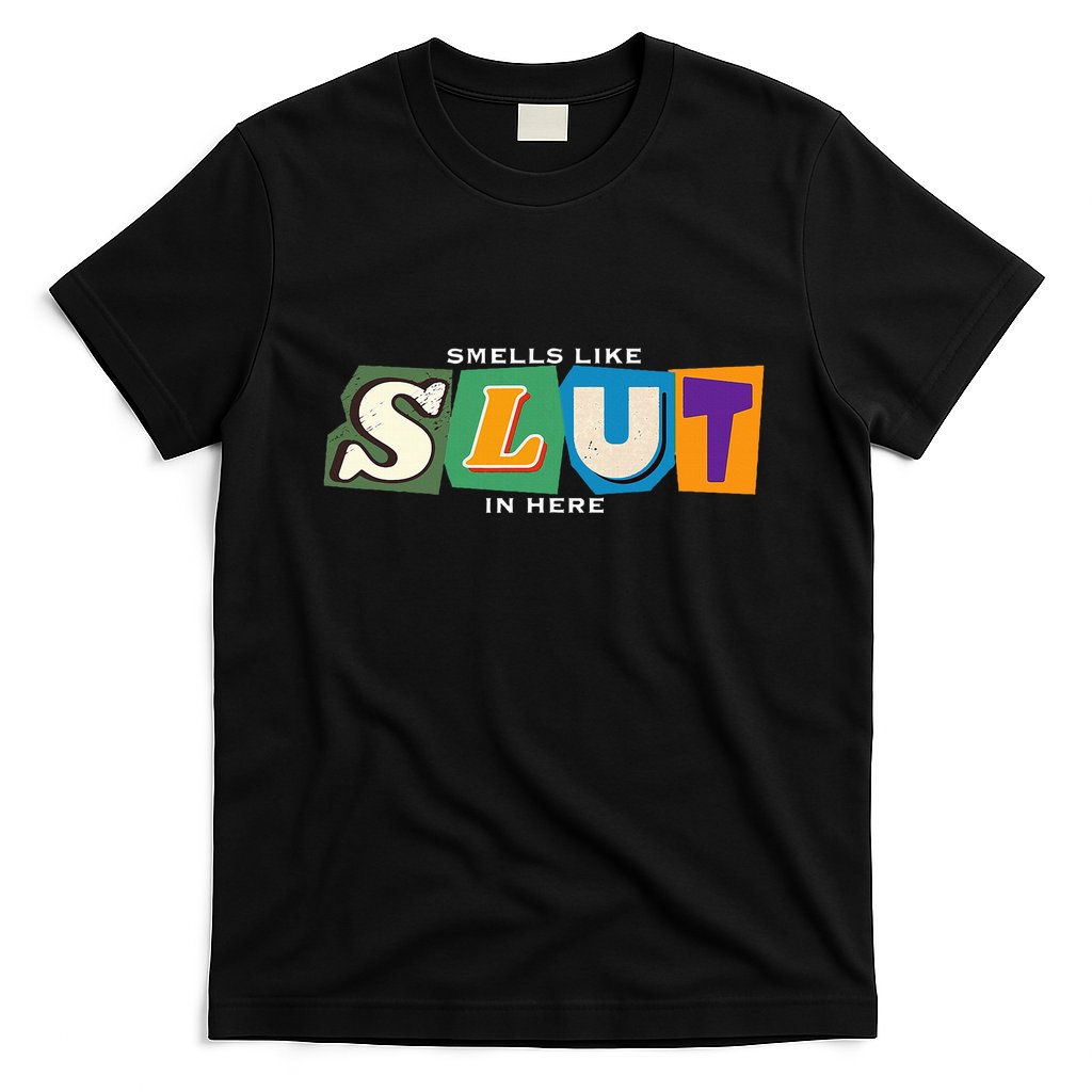 Smells Like Slut In Here Is I Love Sluts Gifts T-Shirt