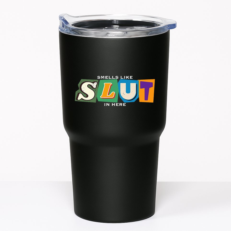 Smells Like Slut In Here Is I Love Sluts Gifts Tumbler