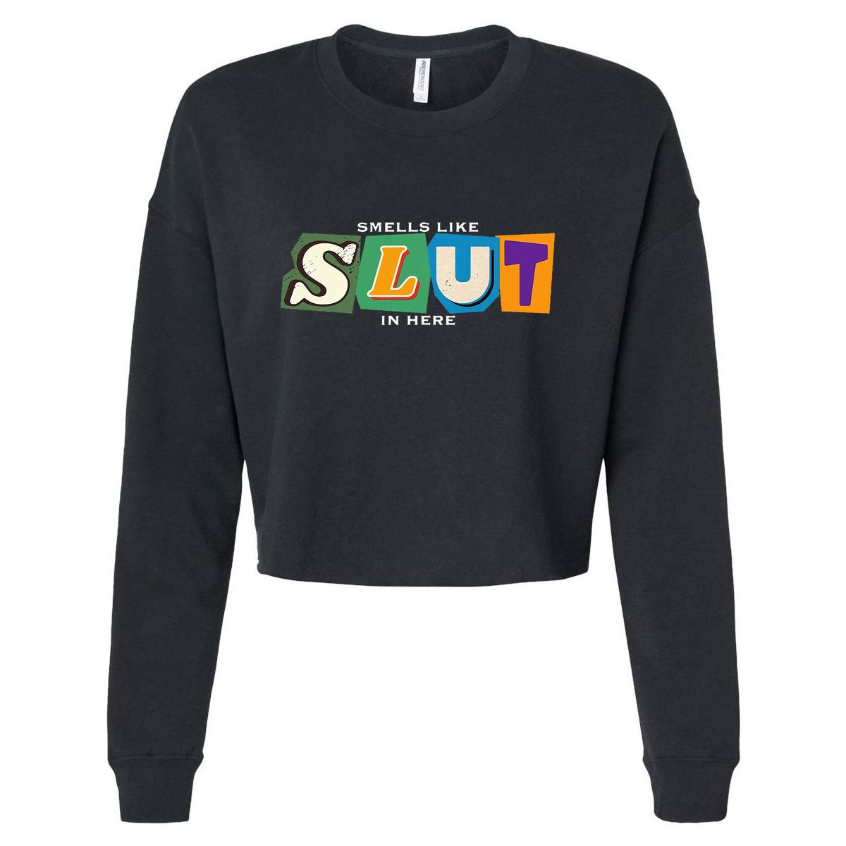 Smells Like Slut In Here Is I Love Sluts Gifts Cropped Pullover Crew