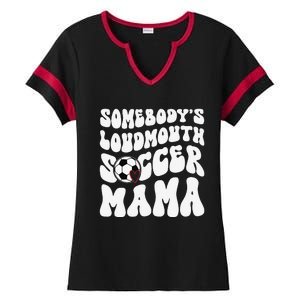 Somebody’S Loudmouth Soccer Mama Mothers Day Gifts For Mom Ladies Halftime Notch Neck Tee