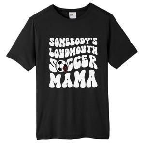 Somebody’S Loudmouth Soccer Mama Mothers Day Gifts For Mom Tall Fusion ChromaSoft Performance T-Shirt