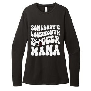 Somebody’S Loudmouth Soccer Mama Mothers Day Gifts For Mom Womens CVC Long Sleeve Shirt