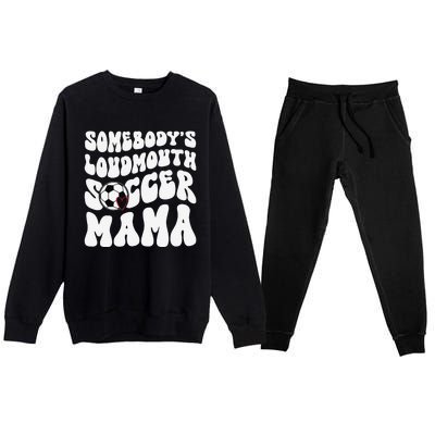 Somebody’S Loudmouth Soccer Mama Mothers Day Gifts For Mom Premium Crewneck Sweatsuit Set