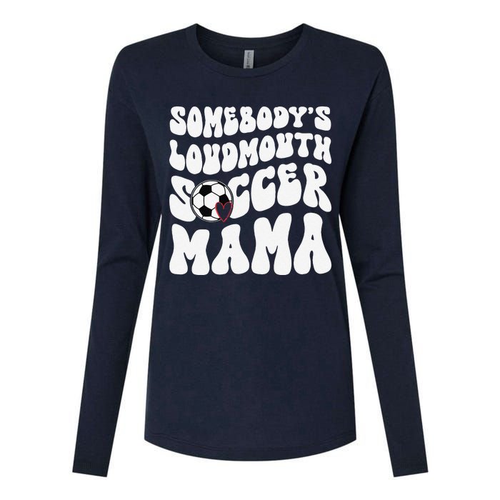 Somebody’S Loudmouth Soccer Mama Mothers Day Gifts For Mom Womens Cotton Relaxed Long Sleeve T-Shirt