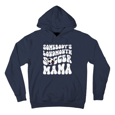 Somebody’S Loudmouth Soccer Mama Mothers Day Gifts For Mom Hoodie