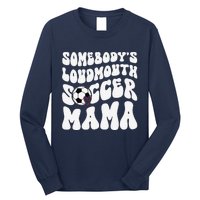 Somebody’S Loudmouth Soccer Mama Mothers Day Gifts For Mom Long Sleeve Shirt