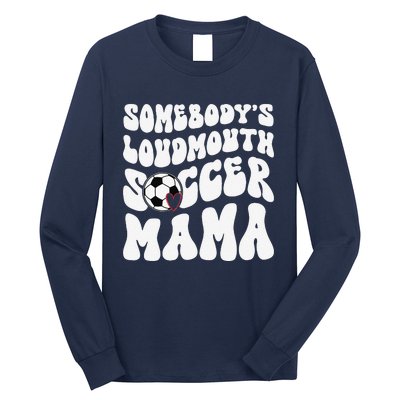 Somebody’S Loudmouth Soccer Mama Mothers Day Gifts For Mom Long Sleeve Shirt