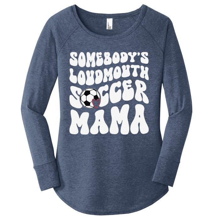 Somebody’S Loudmouth Soccer Mama Mothers Day Gifts For Mom Women's Perfect Tri Tunic Long Sleeve Shirt