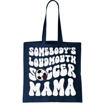 Somebody’S Loudmouth Soccer Mama Mothers Day Gifts For Mom Tote Bag