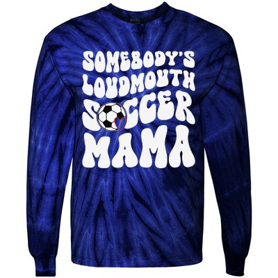 Somebody’S Loudmouth Soccer Mama Mothers Day Gifts For Mom Tie-Dye Long Sleeve Shirt