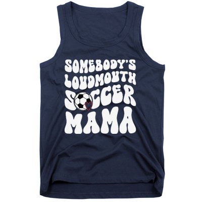 Somebody’S Loudmouth Soccer Mama Mothers Day Gifts For Mom Tank Top