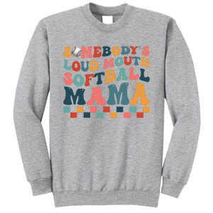 Somebody's Loudmouth Softball Mama Mom Mother's Day Tall Sweatshirt