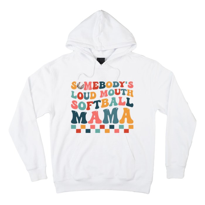 Somebody's Loudmouth Softball Mama Mom Mother's Day Hoodie