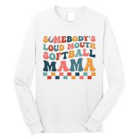 Somebody's Loudmouth Softball Mama Mom Mother's Day Long Sleeve Shirt