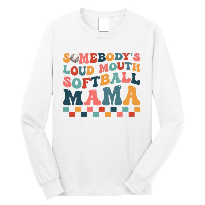 Somebody's Loudmouth Softball Mama Mom Mother's Day Long Sleeve Shirt